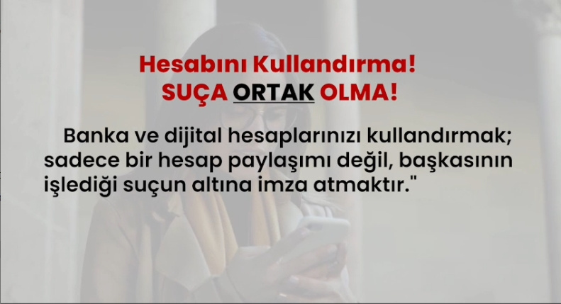 Hesabını Kullandırma! Suça Ortak Olma!